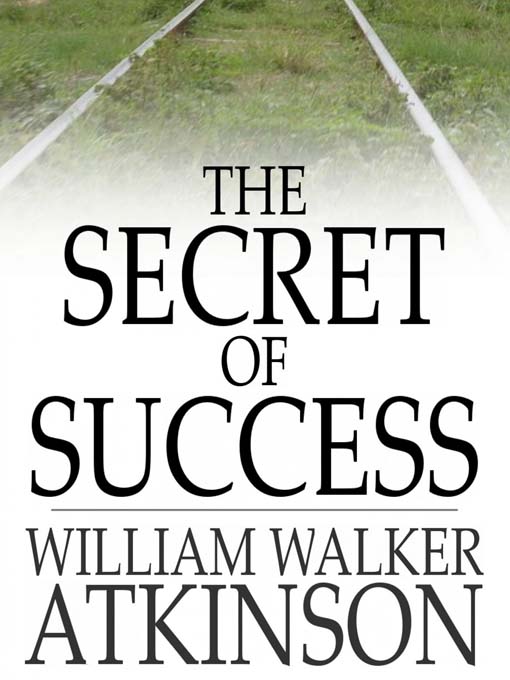 Title details for The Secret of Success by William Walker Atkinson - Available
